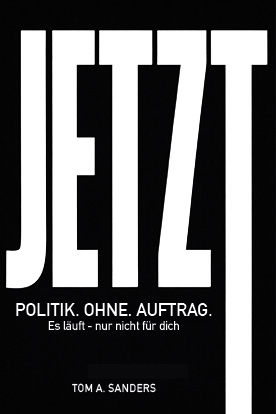 JETZT – POLITIK. OHNE. AUFTRAG. Cover